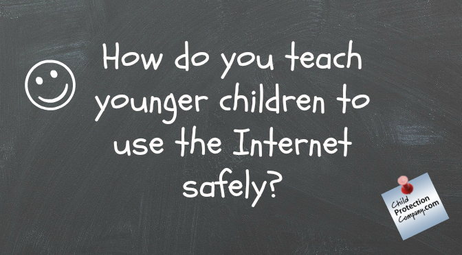 How do you teach younger children to use the Internet safely?